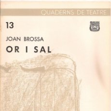 Libros de segunda mano: OR I SAL / JOAN BROSSA; PROL. ARNAU PUIG BCN, 1963. QUADERNS DE TEATRE, 13. 24X16CM. 25 P.. Lote 45978835