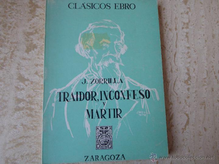 Libros de segunda mano: Traidor, inconfeso y m&aacute;rtir. J. Zorrilla. - Foto 1