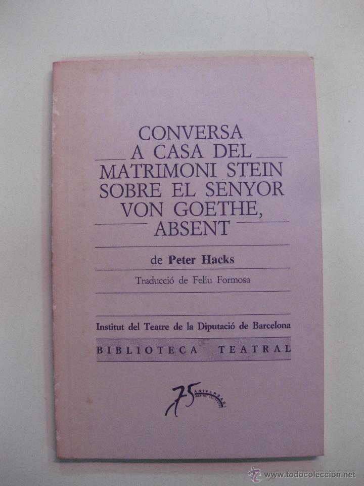 Gebrauchte B&uuml;cher: CONVERSA A CASA DEL MATRIMONI STEIN SOBRE EL SENYOR VON GOETHE, ABSENT. PETER HACKS.  B. TEATRAL.