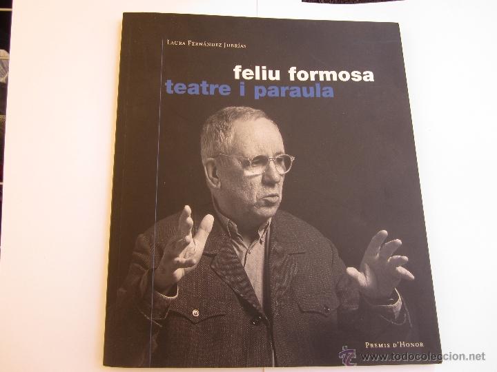 Second hand books: FELIU FORMOSA TEATRE I PARAULA, PREMIS D'HONOR, LAURA FERNANDEZ JUBR&Iacute;AS. 2003