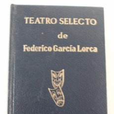 Libros de segunda mano: L-2002. TEATRO SELECTO DE FEDERICO GARCIA LORCA (1927).EDITORIAL ESCELICER. AÑO 1969.