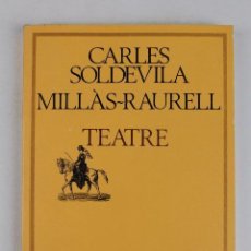 Libros de segunda mano: L-2751. CARLES SOLDEVILA MILLÀS - RAURELL. TEATRE. EDICIONS 62 I LA CAIXA. 3ª EDICIÓ. 1992.