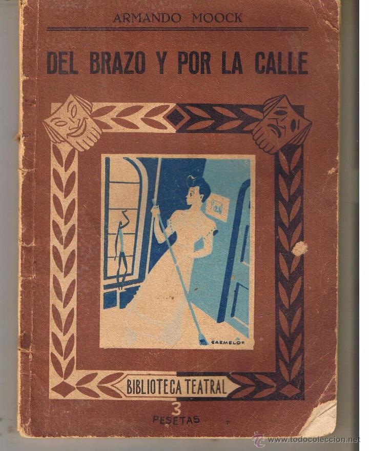 Second hand books: DEL BRAZO Y POR LA CALLE. N&ordm; 93. ARMANDO MOOCK. BIBLIOTECA TEATRAL N&ordm; 93. (P/D21)