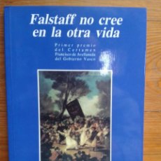 Libros de segunda mano: FALSTAFF NO CREE EN LA OTRA VIDA.FCO. JAVIER GIL DIEZ-CONDE.