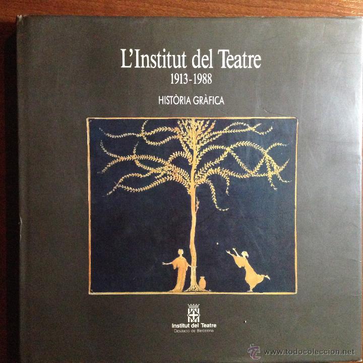 Libri di seconda mano: L'Institut del Teatre 1913 - 1988 Hist&ograve;ria Gr&agrave;fica - Barcelona 1990