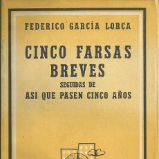 Libros de segunda mano: CINCO FARSAS BREVES. ASÍ QUE PASEN CINCO AÑOS. FEDERICO GARCÍA LORCA. EDITORIAL LOSADA.1960.. Lote 55157590