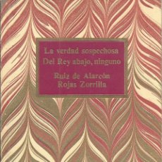 Libros de segunda mano: LA VERDAD SOSPECHOSA DEL REY ABAJO NINGUNO (JUAN RUIZ DE ALARCON FRANCISCO DE ROJAS ZORRILLA) 1986. Lote 58870146