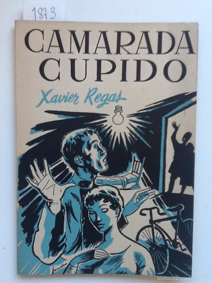 Libros de segunda mano: CAMARADA CUPIDO. 1956 XAVIER REGAS. - Foto 1