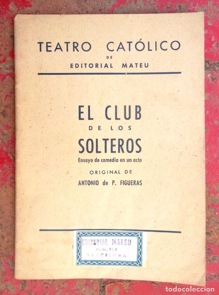Libri di seconda mano: El club de los solteros comedia Antonio de P Figueras Teatro Cat&oacute;lico Editorial Mateu bon estat foto