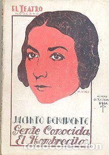 Libros de segunda mano: GENTE CONOCIDA EL HOMBRECITO DE JACINTO BENAVENTE TEATRO MODERNO N&ordm; 175