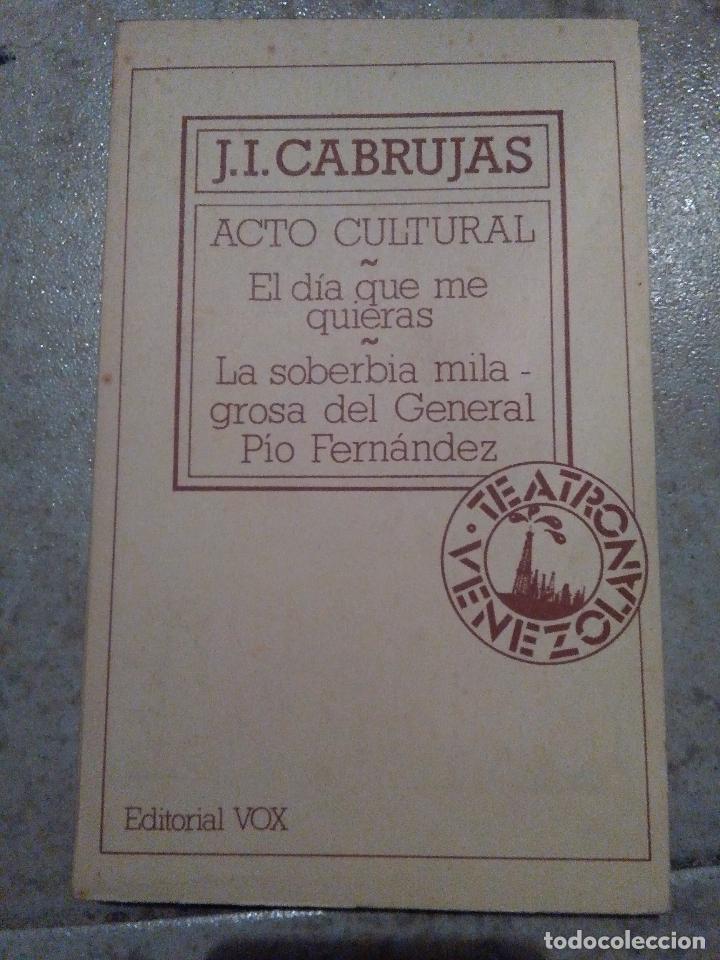 Libros de segunda mano: ACTO CULTURAL EL DIA QUE ME QUIERAS LA SOBERBIA MILAGROSA DEL GENERAL PIO FERNANDEZ. J.I. CABRUJAS
