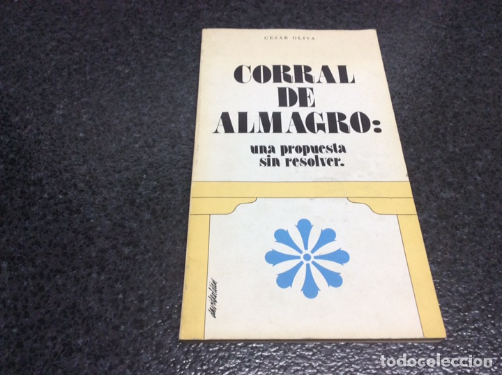 Libros de segunda mano: CORRAL DE ALMAGRO: UNA PROPUESTA SIN RESOLVER / CESAR OLIVA - Foto 1