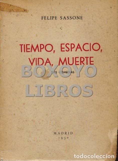 Libri di seconda mano: SASSONE, Felipe. Tiempo, espacio, vida, muerte. Tres comedias (Un minuto... &iexcl;y toda la vida! (Comedi