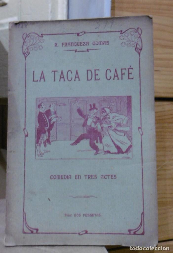 Libros de segunda mano: FRANQUEZA COMAS, R: La Taca de Caf&eacute;. Comedia en tres actes. 1907 - Foto 1