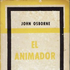 Libros de segunda mano: EL ANIMADOR, POR JOHN OSBORNE. AÑO 1960. (15.1). Lote 109001607