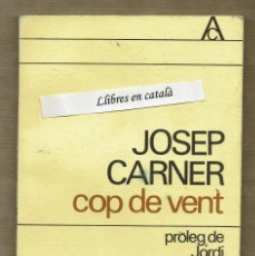 Libros de segunda mano: COP DE VENT - JOSEP CARNER - PRÒLEG DE JORDI SARSANEDAS. Lote 112727883