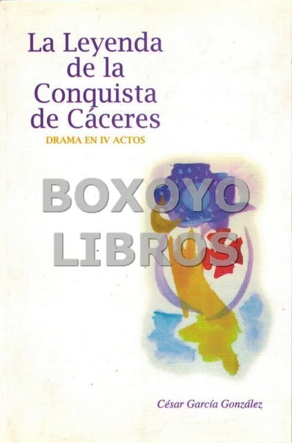 Livros em segunda m&atilde;o: GARC&Iacute;A GONZ&Aacute;LEZ, C&eacute;sar. La leyenda de la Conquista de C&aacute;ceres. Drama en IV actos
