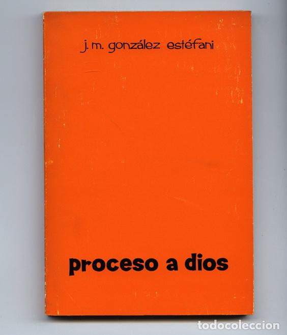 Libros de segunda mano: Proceso a Dios &ndash; J.M. Gonz&aacute;lez Est&eacute;fani - Foto 1