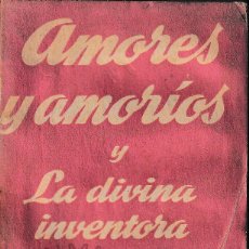 Libros de segunda mano: AMORES Y AMORÍOS / LA DIVINA INVENTORA (HNOS. ÁLVAREZ QUINTERO, ED. 1955). SIN USAR. Lote 118495715