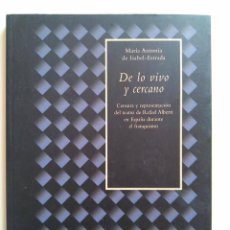 Libros de segunda mano: DE LO VIVO Y CERCANO. CENSURA Y REPRESENTACIÓN TEATRO RAFAEL ALBERTI EN ESPAÑA DURANTE EL FRANQUISMO