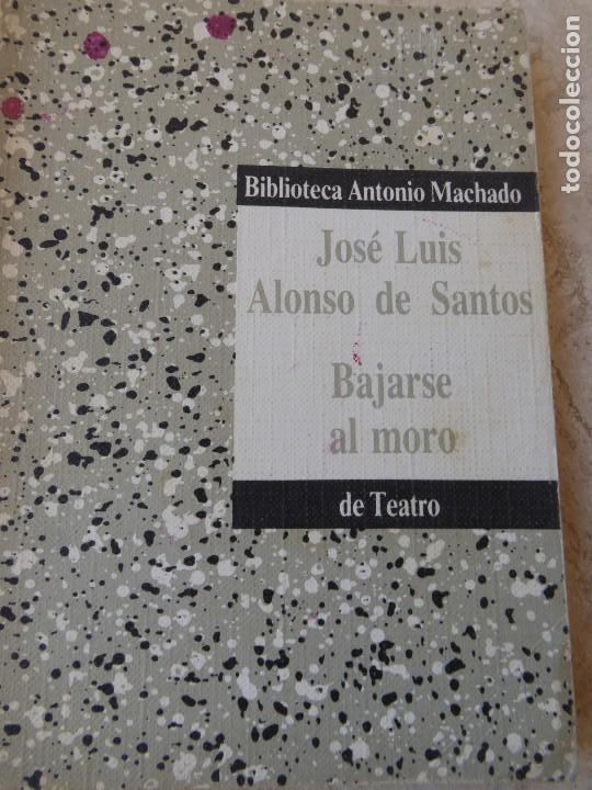 Libros de segunda mano: BAJARSE AL MORO. j.l. ALONSO DE SANTOS. - Foto 1