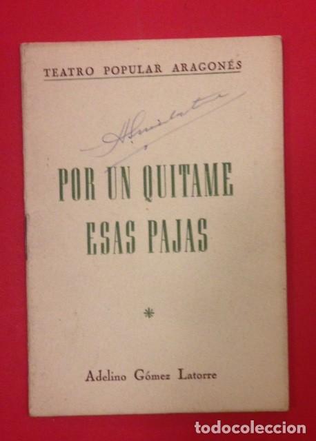 Second hand books: TEATRO POPULAR ARAGONES POR UN QUITAME ESAS PAJAS ADELINO GOMEZ 1958
