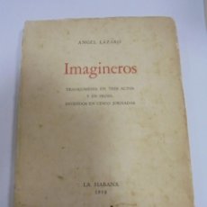 Libros de segunda mano: IMAGINEROS. ANGEL LAZARO. LA HABANA, 1958. DEDICATORIA. RUSTICA. 14 X 20 CM. VER FOTOS