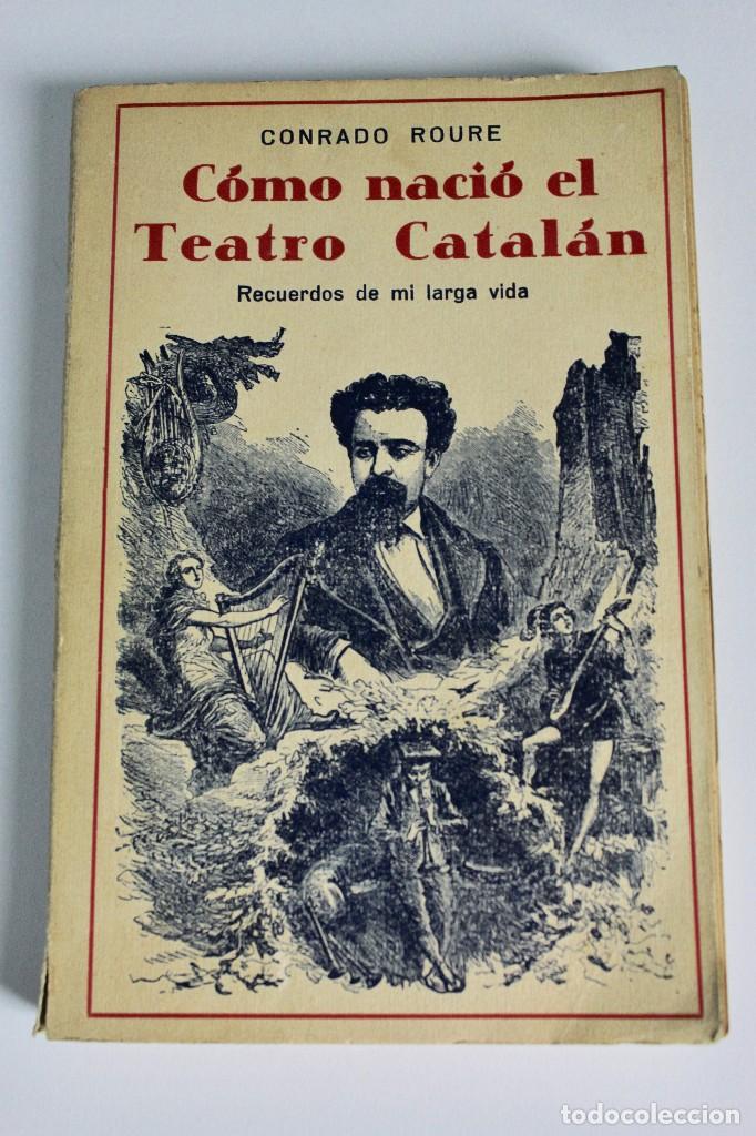 Libros de segunda mano: L-2699. COMO NACI&Oacute; EL TEATRO CATAL&Aacute;N. CONRAD ROURE. - Foto 1