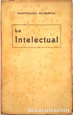 Libros de segunda mano: SANTIAGO RUSI&Ntilde;OL  LA INTELECTUAL - - Foto 1
