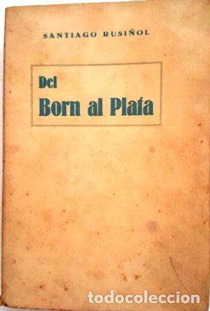 Libros de segunda mano: SANTIAGO RUSI&Ntilde;OL   DEL  BORN  AL  PLATA - - Foto 1
