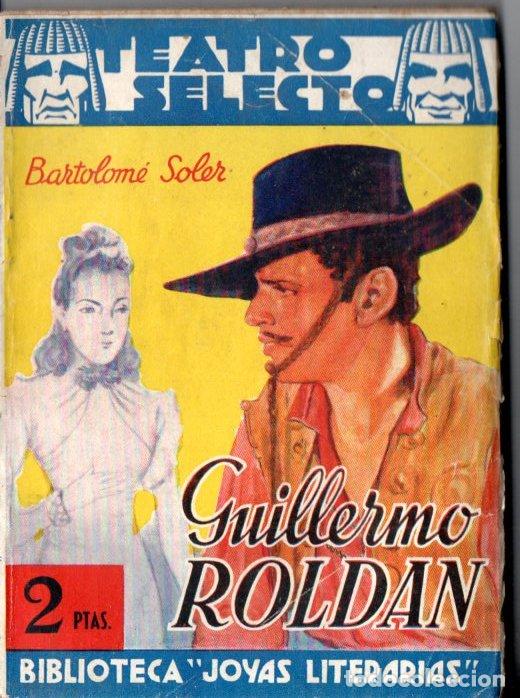 Libros de segunda mano: BARTOLOM&Eacute; SOLER : GUILLERMO ROLD&Aacute;N (TEATRO SELECTO, 1942) - Foto 1