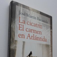 Libros de segunda mano: LA CICATRIZ - EL CARMEN EN ATLÁNTIDA MARTÍN RECUERDA, JOSÉ. Lote 150112556