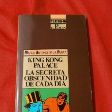 Libros de segunda mano: KING KONG PALACE / LA SECRETA OBSCENIDAD (1991) M. ANTONIO DE LA PARRA -COL.TEATRO Nº14 - EL PUBLICO. Lote 168339176