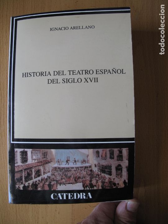 Libros de segunda mano: HISTORIA DEL TEATRO ESPA&Ntilde;OL DEL SIGLO XVII.- CATEDRA. 1995.-