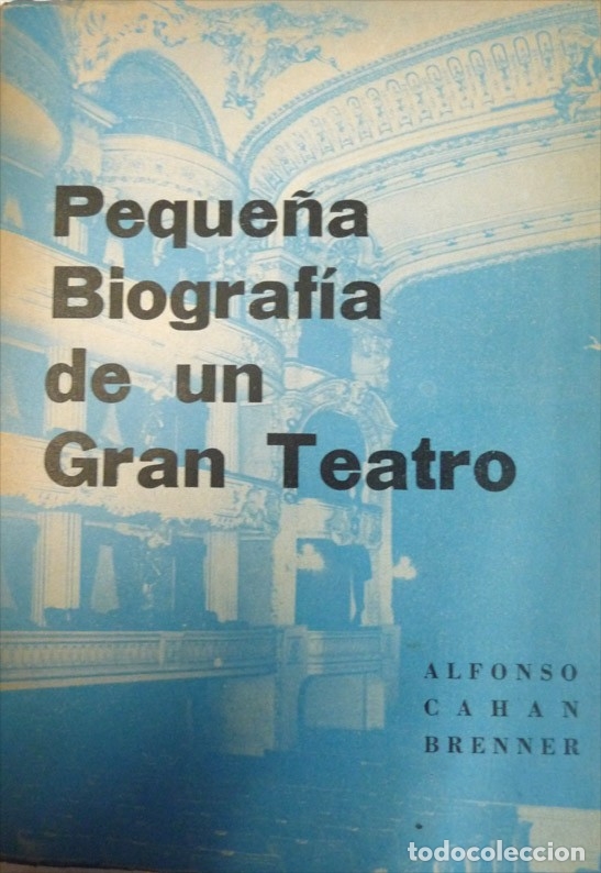 Gebrauchte B&uuml;cher: CAHAN, Alfonso. Peque&ntilde;a biograf&iacute;a de un gran teatro. El Teatro Municipal de Santiago de Chile. 1967.