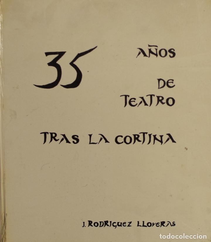 Libros de segunda mano: 35 A&Ntilde;OS DE TEATRO TRAS LA CORTINA - J. RODR&Iacute;GUEZ LLOVERAS