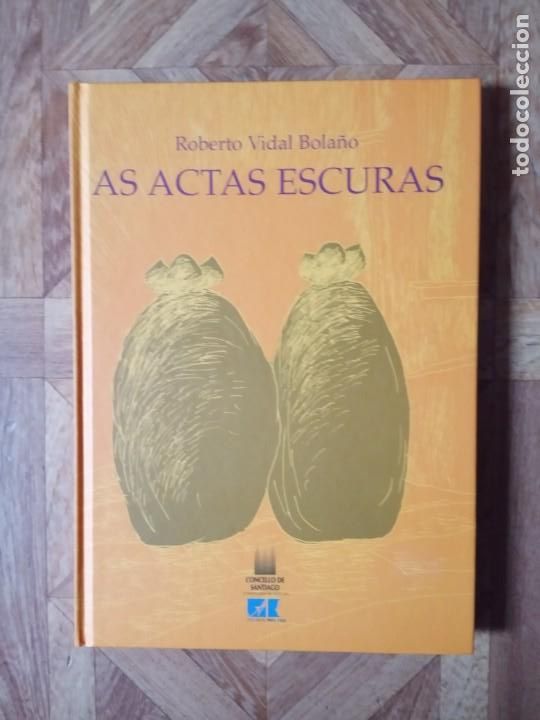 Libros de segunda mano: ROBERTO VIDAL BOLA&Ntilde;O - AS ACTAS ESCURAS - Foto 1