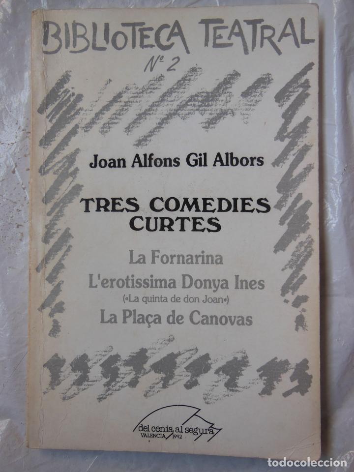 Livros em segunda m&atilde;o: TRES COMEDIES CURTES. LA FORNARINA. L'EROTISSIMA DONYA INES. LA PLA&Ccedil;A DE CANOVAS. GIL ALBORS Joan A.