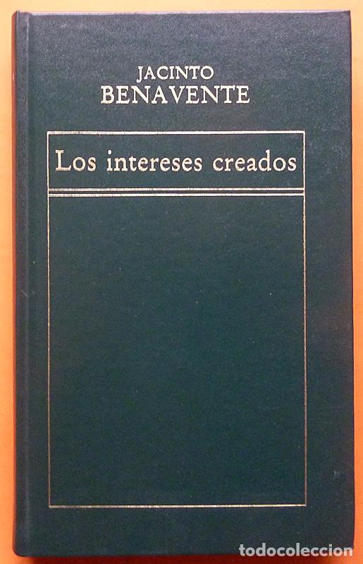 Libros de segunda mano: LOS INTERESES CREADOS - JACINTO BENAVENTE - EDICIONES ORBIS - 1982 - IMPECABLE - Foto 1