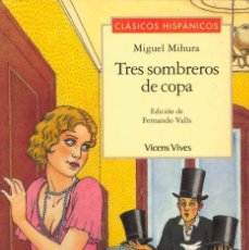 Libros de segunda mano: TRES SOMBREROS DE COPA, MIGUEL MIHURA, EDICIÓN DE FERNANDO VALLS, VICENS VIVES, CLASICOS HISPÁNICOS. Lote 197919828
