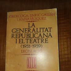 Libros de segunda mano: LA GENERALITAT REPUBLICANA I EL TEATRE 1.ED 1982