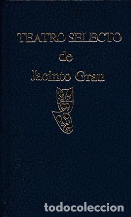 Libros de segunda mano: Grau, Jacinto - Teatro selecto - PRIMERA EDICI&Oacute;N - Foto 1