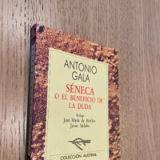 Libros de segunda mano: SÉNECA O EL BENEFICIO DE LA DUDA - GALA, ANTONIO