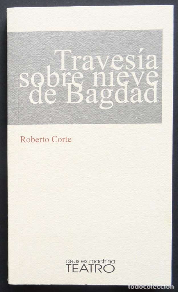 Livros em segunda m&atilde;o: Traves&iacute;a sobre nieve de Bagdad &ndash; Roberto Corte &ndash; Deus ex Machina Teatro, 2008