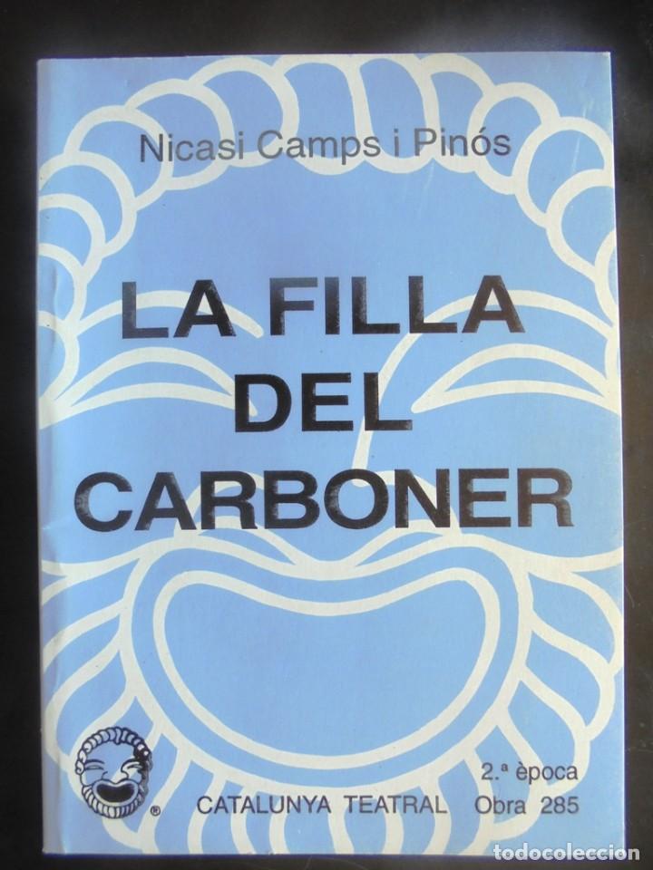 Libros de segunda mano: La filla del carboner Nicasi Camps i Pin&oacute;s 1995 1a ed Mill&agrave; impecable. Catalunta Teatral, 2a &egrave;poca,