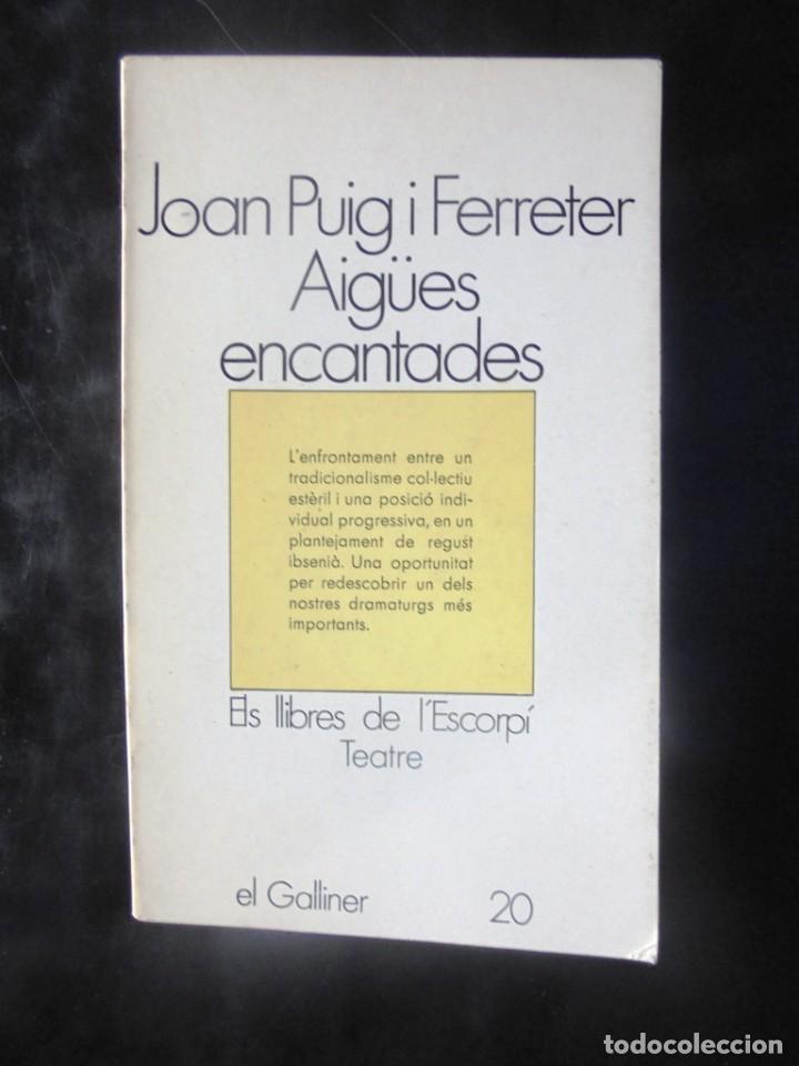 Libri di seconda mano: Aig&uuml;es encantades Joan Puig i Ferreter 1973 2a ed. 62 Els llibres de l&rsquo;escorp&iacute;, teatre, el Galliner