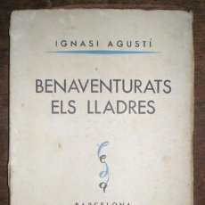 Libros de segunda mano: AGUSTI, IGNASI: BENAVENTURATS ELS LLADRES. PRIMERA EDICION. Lote 39842916