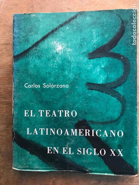 Libri di seconda mano: EL TEATRO LATINOAMERICANO EN EL SIGLO XX. CARLOS SOLORZANO.