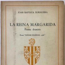 Libros de segunda mano: LA REINA MARGARIDA. POEMA DRAMÀTIC. - BAPTISTA XURIGUERA, JOAN.. Lote 228413025