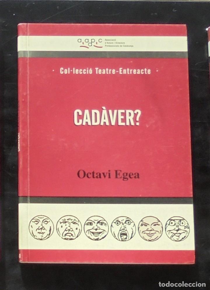Libros de segunda mano: Cad&agrave;ver? Octavi Egea 2002 impecable Col&middot;lecci&oacute; Teatre-Entreacte. Associaci&oacute; dActors - Foto 1